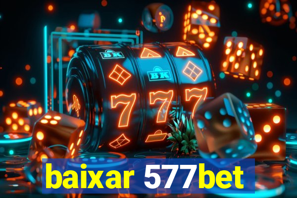 baixar 577bet